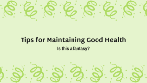 Read more about the article Tips for Maintaining Good Health